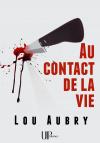Ebook - Thriller, Suspense - Au contact de la vie - Lou Aubry