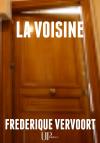 Ebook - Thriller, Suspense - La voisine - Frédérique Vervoort